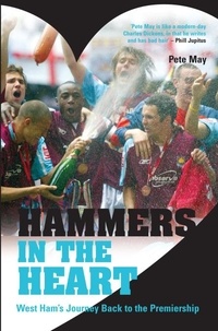 Pete May - Hammers in the Heart - A Lifetime of Supporting West Ham.