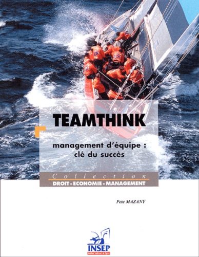 Pete Mazany - Teamthink. - Management d'équipe : clé du succès.