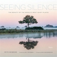 Pete McBride - Seeing Silence - The beauty of the World's most quiet places.