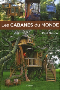 Pete Nelson - Les cabanes du monde.