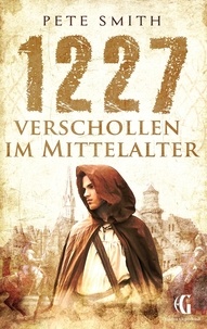 Pete Smith - 1227 Verschollen im Mittelalter.