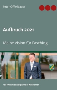 Peter Öfferlbauer - Aufbruch 2021 - Meine Vision für Pasching.