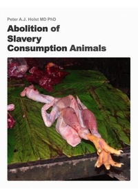  Peter A.J. Holst MD PhD - Abolition of Slavery Consumption Animals.