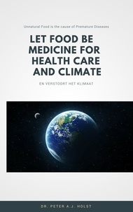  Peter A.J. Holst MD PhD - Let Food be the Medicine for Healthcare and Climate.