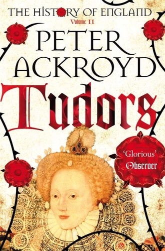 Peter Ackroyd - A History of England Volume 2: Tudors.