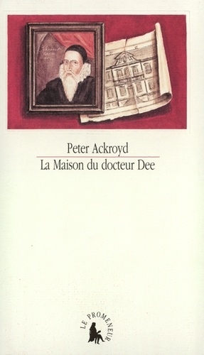Peter Ackroyd - La maison du docteur Dee.