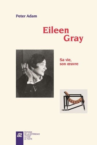 Peter Adam - Eileen Gray - Sa vie, son oeuvre.