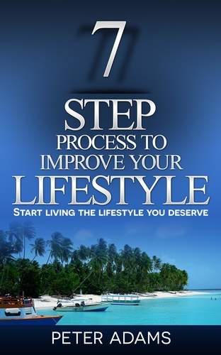  Peter Adams - 7 Step Process to Improve Your Lifestyle.