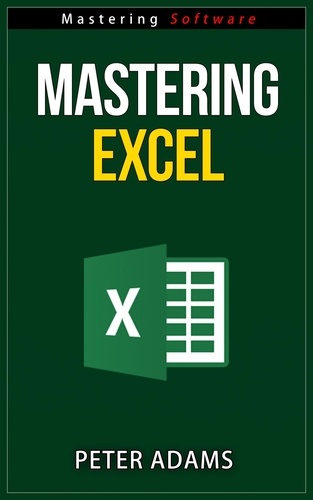  Peter Adams - Mastering Excel - Mastering Software Series, #1.