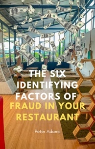  Peter Adams - The Six Identifying Factors of Fraud in Your Restaurant.