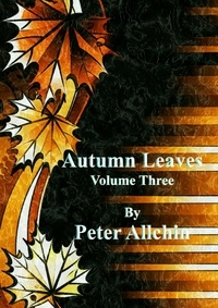  Peter Allchin - Autumn Leaves; Volume Three.
