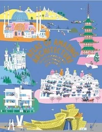 Atlas of amazing architecture : the most incredible architecture you've (probably) never heard of