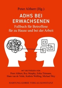 Peter Altherr - ADHS bei Erwachsenen - Fallbuch für Betroffene für zu Hause und bei der Arbeit.
