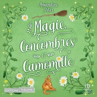 Magie, concombres et Camomille