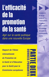 Rapport de l'Union internationale de Promotion de la Santé et d'Education pour la Santé pour la Commission européenne L'Efficacité de la Promotion de la Santé : Agir sur la santé publique dans une nouvelle Europe