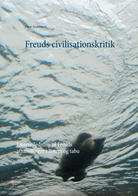 Peter Andreasen - Freuds civilisationskritik - Læsevejledning til Freuds afhandlinger i Totem og tabu.