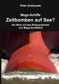 Peter Andryszak - Zeitbomben auf See? - Ein Blick auf das Risikopotential von Mega-Schifffahrt.