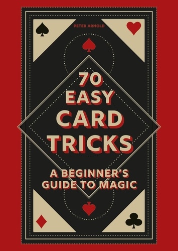Peter Arnold - 70 Easy Card Tricks - A beginner's guide to magic.