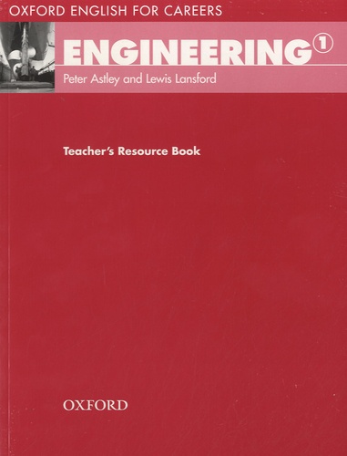 Peter Astley et Lewis Lansford - Oxford English for Careers - Engineering 1 - Teacher's Resource Book.