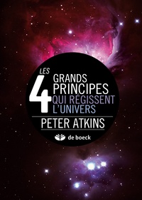 Peter Atkins - Les 4 grands principes qui régissent l'univers.