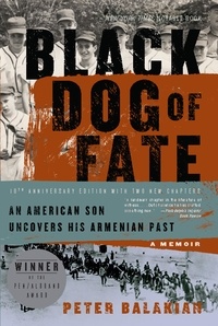 Peter Balakian - Black Dog of Fate - A Memoir.