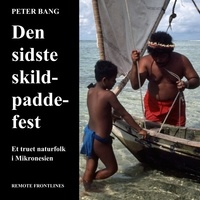 Peter Bang - Den sidste skildpaddefest - Et truet naturfolk i Mikronesien.