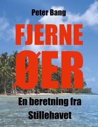 Peter Bang - Fjerne øer - En beretning fra Mikronesien.