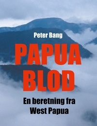 Peter Bang - Papua Blod - En beretning fra West Papua.