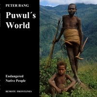 Peter Bang - Puwul´s World - Endangered Native People.