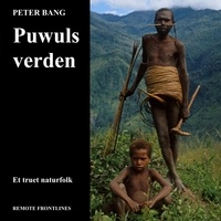 Peter Bang - Puwuls verden - Et truet naturfolk.
