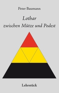 Peter Baumann - Lothar zwischen Mütze und Podest.