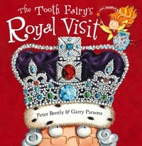 Peter Bently et Garry Parsons - The Tooth Fairy's Royal Visit.