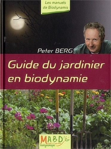 Peter Berg - Guide du jardinier en biodynamie.