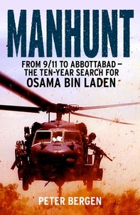 Peter Bergen - Manhunt - From 9/11 to Abbottabad - the Ten-Year Search for Osama bin Laden.
