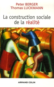 Peter Berger et Thomas Luckmann - La construction sociale de la réalité.