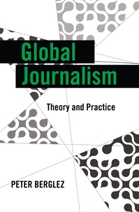 Peter Berglez - Global Journalism - Theory and Practice.