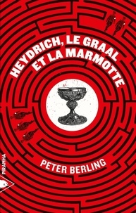 Peter Berling - Heydrich, le Graal et la marmotte.