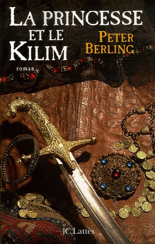 Peter Berling - La princesse et le kilim.
