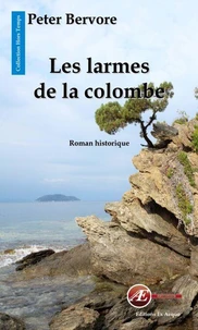 Les larmes de la colombe - roman historique