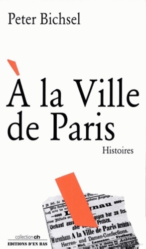 Peter Bichsel - A la Ville de Paris - Histoires.