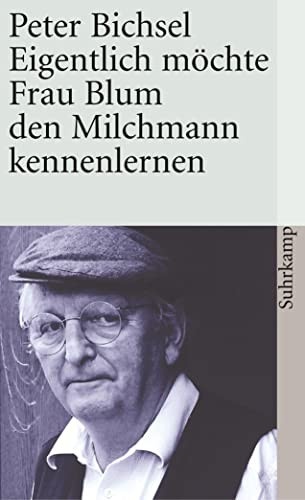 Peter Bichsel - Eigentlich möchte Frau Blum den Milchmann kennenlernen - 21 Geschichten.
