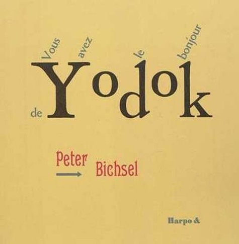Peter Bichsel - Vous avez le bonjour de Yodok.