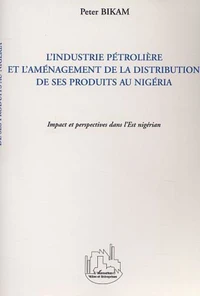 L'industrie pétrolière et l'aménagement de la distribution des ses produits au Nigeria