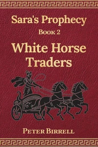 Sara’s Prophecy  Book 2: White Horse Traders