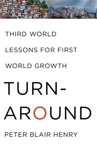 Peter Blair Henry - Turnaround - Third World Lessons for First World Growth.