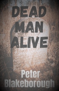  Peter Blakeborough - Dead Man Alive.