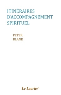 Peter Blank - Itinéraires d'accompagnement spirituel.