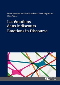 Peter Blumenthal et Iva Novakova - Les emotions dans le discours - Emotions in Discourse.