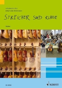 Peter Boch et Birgit Boch - schulmusik plus  : Streicher sind klasse - Schule für Streicherklassen und Gruppenunterricht. strings. Livre de l'élève..