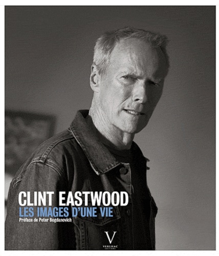 Peter Bogdanovich - Clint Eastwood - Les images d'une vie.